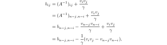 
\begin{equation*}
\begin{split}
  b_{ij}&= (A^{-1})_{ij}+\frac{v_iv_j}{\gamma}\\
  &= (A^{-1})_{n-j,n-i}+\frac{v_iv_j}{\gamma}\\
  &= b_{n-j,n-i}-\frac{v_{n-j}v_{n-i}}{\gamma}+\frac{v_iv_j}{\gamma}\\
  &=b_{n-j,n-i}-\frac{1}{\gamma} (v_iv_j-v_{n-j}v_{n-i}),
\end{split}
\end{equation*}
